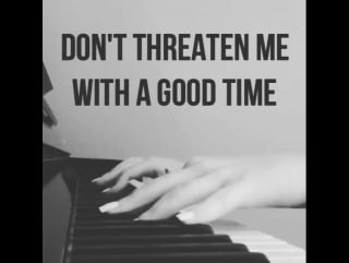 Don't threaten me with a good time