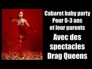 Cabaret baby party pour 0 3 ans et leur parents avec des spectacles drag queens