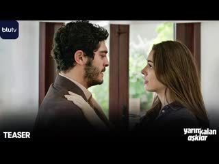 Yarım kalan aşklar teaser | bazı hikayeler bittiğinde başlar