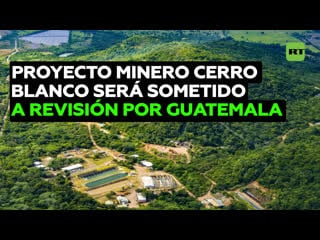 Tensión por la explotación de una mina a cielo abierto en la frontera entre guatemala y el salvador