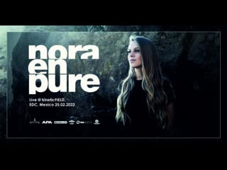 Трансляция i hd [ o2 o3 2o22 ] ► nora en pure live @ kineticfield, edc, mexico