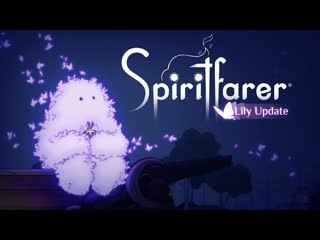 Spiritfarer lily update trailer