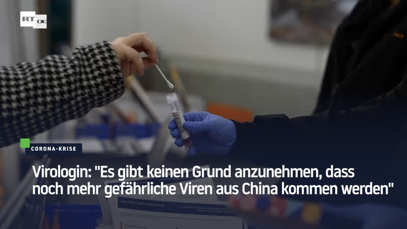 Virologin "es gibt keinen grund anzunehmen, dass noch mehr gefährliche viren aus china kommen werden"