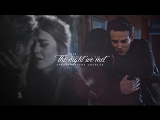 Shadowhunters couples ○ the night we met ○ shadowofheaven