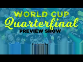 Fifa world cup the quarterfinal preview show [live from nyc]