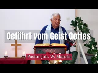 Joh w matutis geführt vom geist gottes 15 august 2021