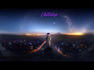 Chillstep summer mix 2022