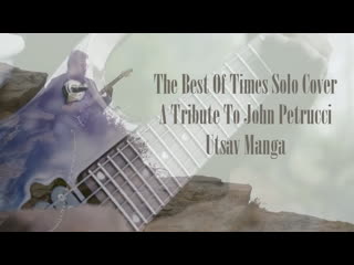 The best of times solo cover a tribute to john petrucci utsav manga