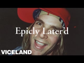 Epicly later'd | s1e5 | chad muska