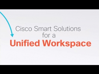 Work your way, cisco unified workspace