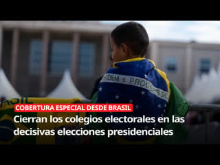 Cierran los colegios electorales en las decisivas elecciones de brasil cobertura especial desde brasil