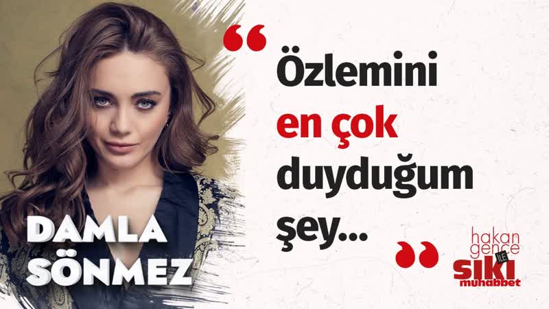 Damla/hakan gence ile sıkı muhabbet