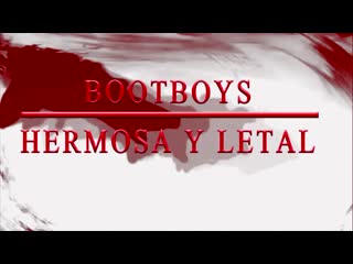 Bootboys hermosa y letal