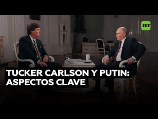 Tucker carlson entrevista a vladímir putin lo más destacado