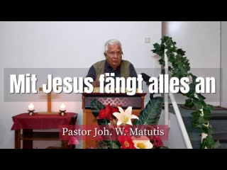 Joh w matutis mit jesus fängt alles an 18 september 2021