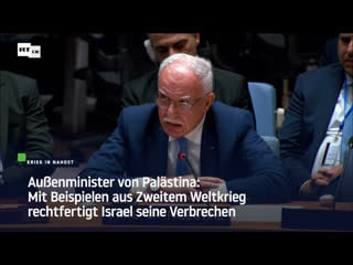 Aussenminister von palästina mit beispielen aus zweitem weltkrieg rechtfertigt israel seine verbrechen