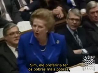 Margaret thatcher preferem os pobres mais pobres