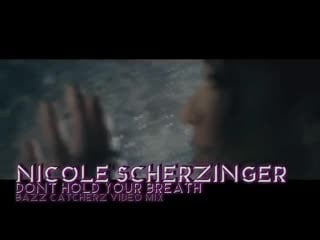 Nicole scherzinger dont hold your breath (bazz catcherz video mix)