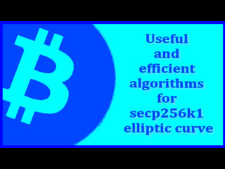 Useful and efficient algorithms for secp256k1 elliptic curve