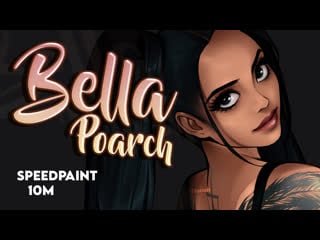 Белла порч【speedpaint】