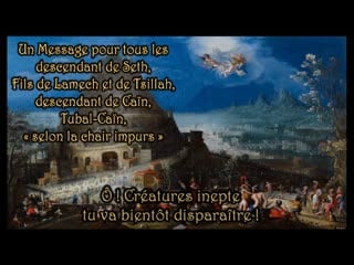 Un message pour tous les descendant de seth, fils de lamech et de tsillah, de caïn, tubal caïn, « selon la chair impurs »