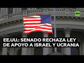 Fracasa en el senado de ee uu la ley con ayudas a israel y ucrania y medidas fronterizas