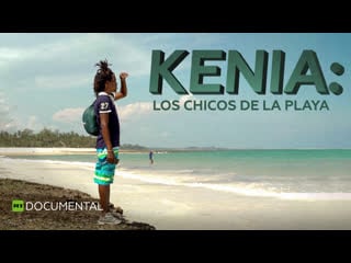 Kenia los chicos de la playa documental de rt