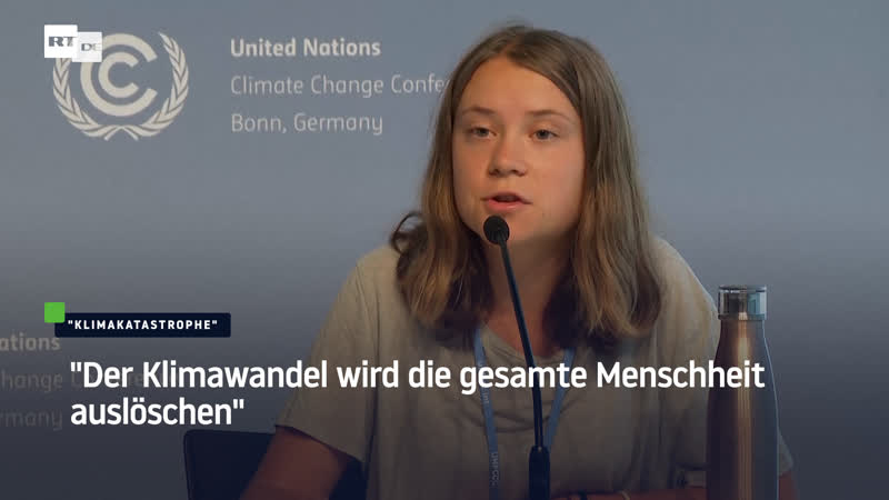 Greta thunberg wirft ländern untätigkeit vor – "der klimawandel wird die gesamte menschheit auslöschen"