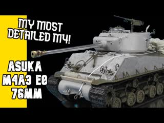 Asuka model 1/35 m4a3 e8 76mm / in depth review