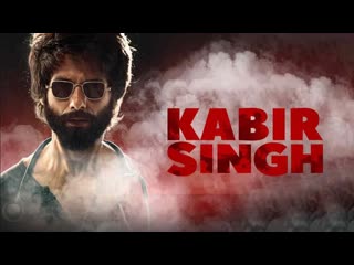 Kabir singh 2019