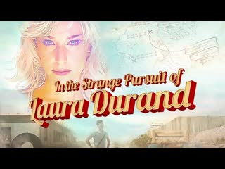 Невероятная погоня за лорой дуран (2019) i anazitisi tis lora dourand (in the strange pursuit of laura durand)