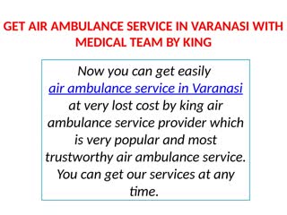 Most affordable and reliable air ambulance service in lucknow and varanasi by king