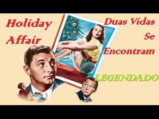 "holiday affair" ou "duas vidas se encontram" (1949) de don hartman legendado