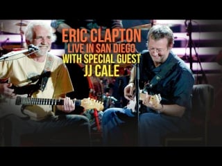 Eric clapton live in san diego (2007) [with special guest jj cale] эрик клэптон