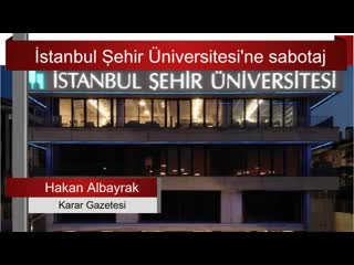 041 hakan albayrak i̇stanbul şehir üniversitesi’ne sabotaj sesli makale mp4