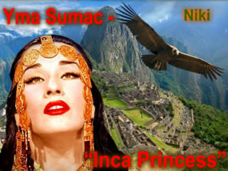 Yma sumac "inca princess"