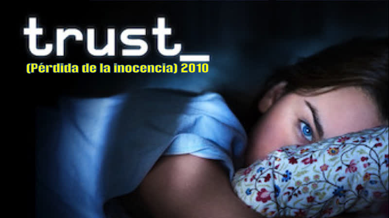 Trust porn video – 🎥 trust (pérdida de la inocencia) 2010