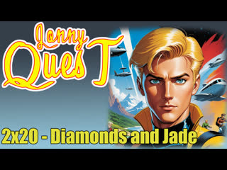 The real adventures of jonny quest 2x20 diamonds and jade