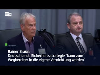 Rainer braun deutschlands sicherheitsstrategie "kann zum wegbereiter in die eigene vernichtung werden"