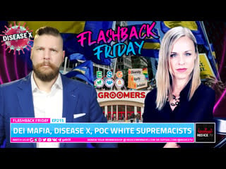 Dei mafia, disease x, poc white supremacists ff ep215