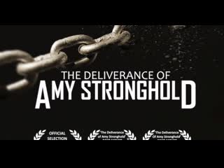 Освобождение эми стронгхолд (2021) the deliverance of amy stronghold