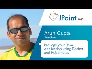 Arun gupta package your java application using docker and kubernetes