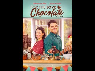 Во имя любви к шоколаду (2021) love and chocolate(for the love of chocolate)