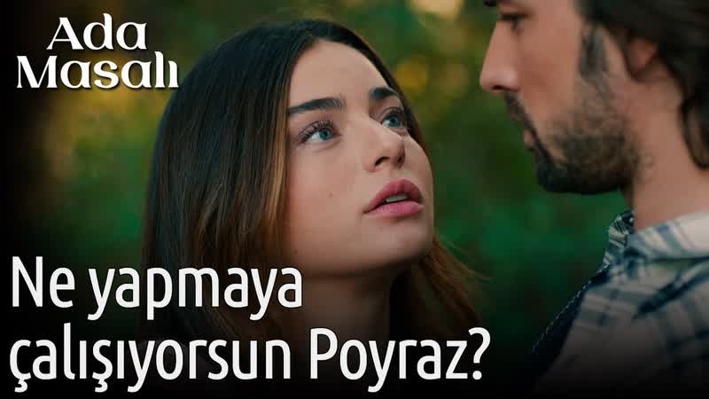Ada masalı 17 bölüm ne yapmaya çalışıyorsun poyraz
