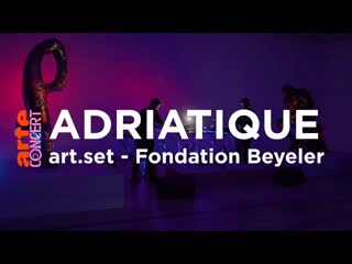 Adriatique live @ art set fondation beyeler, switzerland [08 07 2021]