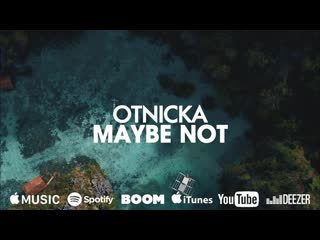 Otnicka maybe not (single, 2020) | preview