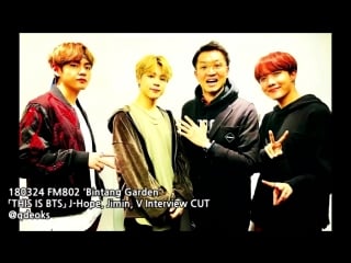180324 fm802 "bintang garden" this is bts! j hope, jimin, v interview cut