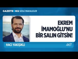 022 ekrem i̇mamoğlu'nu salin gi̇tsi̇n! (hacı yakışıklı gazeteoku sesli makale) mp4