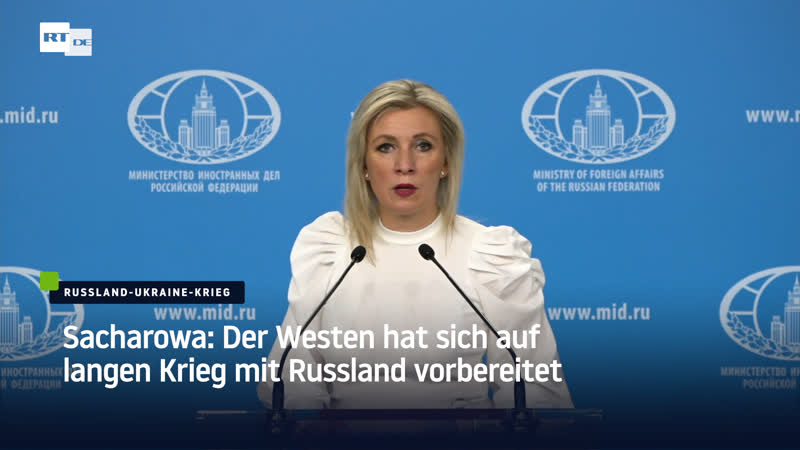 Sacharowa der westen hat sich auf langen krieg mit russland vorbereitet