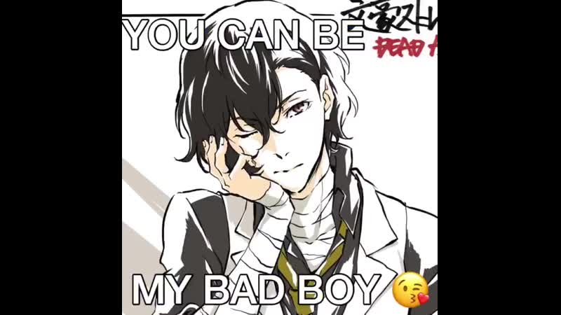 Dazai osamu my bad boy